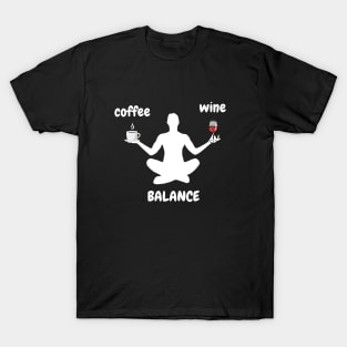 Coffee Wine Yoga Balance It's All About Balance Funny Gift T-Shirt